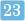 23